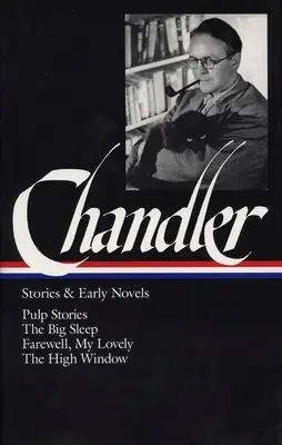 Histoires et premiers romans - Histoires en fascicules / Le Grand Sommeil / Adieu, ma belle - Stories and Early Novels - Pulp Stories / the Big Sleep / Farewell, My Lovely