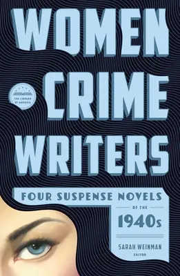 Femmes auteurs de romans policiers : Quatre romans à suspense des années 1940 : Laura / L'homme horizontal / Dans un endroit solitaire / Le mur blanc - Women Crime Writers: Four Suspense Novels of the 1940s: Laura / The Horizontal Man / In a Lonely Place / The Blank Wall