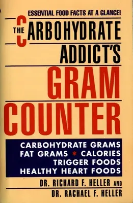 Le compteur de grammes de l'accro aux glucides : Les faits essentiels sur les aliments en un coup d'œil - The Carbohydrate Addict's Gram Counter: Essential Food Facts at a Glance