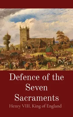 Défense des sept sacrements - Defence of the Seven Sacraments