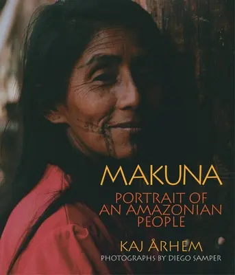 Makuna : Portrait d'un peuple amazonien - Makuna: Portrait of an Amazonian People