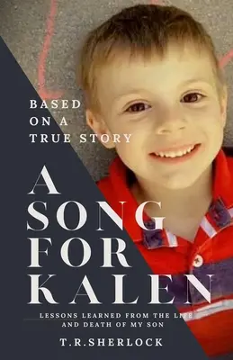 Une chanson pour Kalen : Les leçons de la vie et de la mort de mon fils - A Song for Kalen: Lessons From the Life and Death of My Son