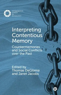 Interprétation de la mémoire litigieuse : Contre-mémoires et conflits sociaux autour du passé - Interpreting Contentious Memory: Countermemories and Social Conflicts Over the Past