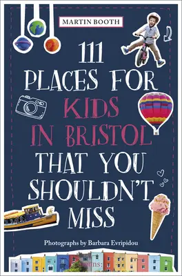 111 lieux incontournables pour les enfants à Bristol - 111 Places for Kids in Bristol That You Shouldn't Miss