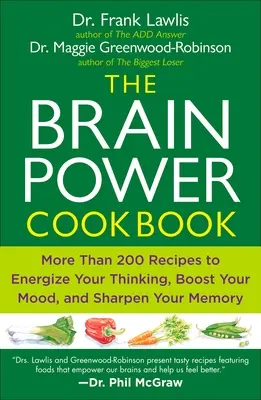 Le livre de cuisine de la puissance cérébrale : Plus de 200 recettes pour dynamiser votre pensée, stimuler votre humeur et aiguiser votre mémoire - The Brain Power Cookbook: More Than 200 Recipes to Energize Your Thinking, Boost Yourmood, and Sharpen You R Memory