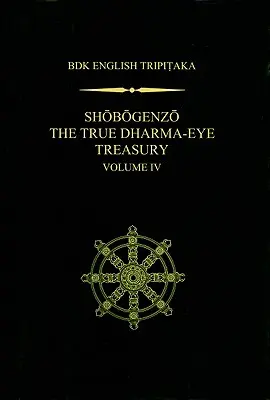 Shobogenzo - Le véritable trésor de l'œil du dharma, volume IV - Shobogenzo The True Dharma-Eye Treasury, Volume IV