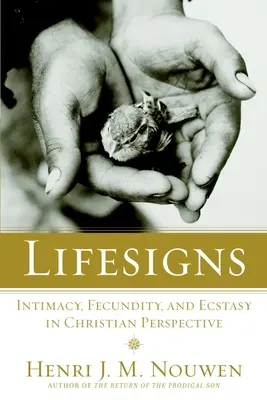 Signes de vie : Intimité, fécondité et extase dans une perspective chrétienne - Lifesigns: Intimacy, Fecundity, and Ecstasy in Christian Perspective