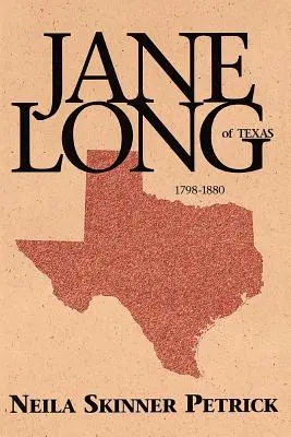 Jane Long du Texas : 1798-1880 - Jane Long of Texas: 1798-1880