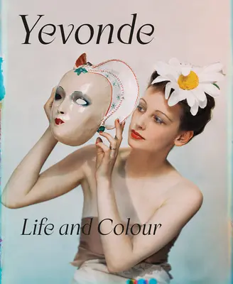 Yevonde : La vie et la couleur - Yevonde: Life and Colour