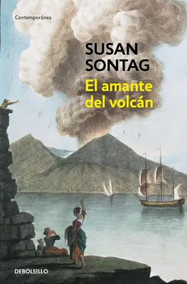 El Amante del Volcn / L'amant du volcan : Une romance - El Amante del Volcn / The Volcano Lover: A Romance