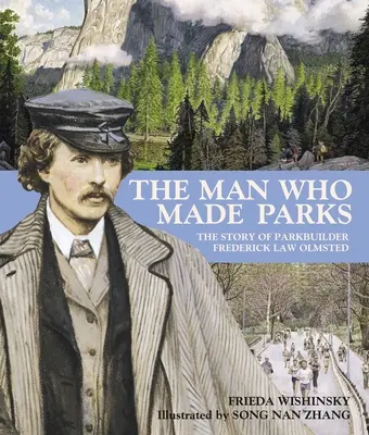 L'homme qui a fait les parcs : L'histoire du créateur de parcs Frederick Law Olmsted - The Man Who Made Parks: The Story of Parkbuilder Frederick Law Olmsted