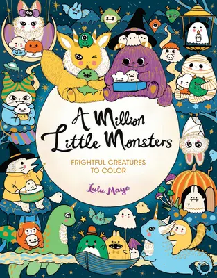 Un million de petits monstres : Créatures effrayantes à colorier - A Million Little Monsters: Frightful Creatures to Color