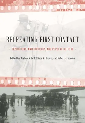 Recréer le premier contact : Expéditions, anthropologie et culture populaire - Recreating First Contact: Expeditions, Anthropology, and Popular Culture