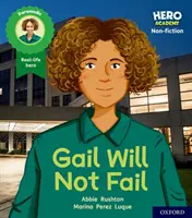 Hero Academy Non-fiction : Niveau 3 d'Oxford, Bandeau jaune : Gail n'échouera pas - Hero Academy Non-fiction: Oxford Level 3, Yellow Book Band: Gail Will Not Fail