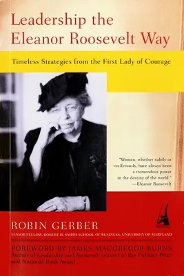 Le leadership à la manière d'Eleanor Roosevelt : Stratégies intemporelles de la Première Dame du courage - Leadership the Eleanor Roosevelt Way: Timeless Strategies from the First Lady of Courage