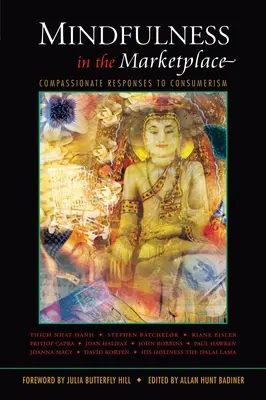 La pleine conscience sur le marché : Réponses compatissantes au consumérisme - Mindfulness in the Marketplace: Compassionate Responses to Consumerism