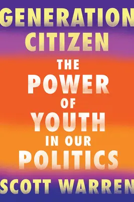 Génération citoyenne : Le pouvoir des jeunes dans notre politique - Generation Citizen: The Power of Youth in Our Politics