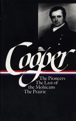 James Fenimore Cooper : Les Contes de Leatherstocking Vol. 1 (Loa #26) : Les Pionniers / Le Dernier des Mohicans / La Prairie - James Fenimore Cooper: The Leatherstocking Tales Vol. 1 (Loa #26): The Pioneers / The Last of the Mohicans / The Prairie