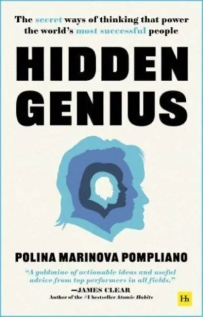 Le génie caché - Les modes de pensée secrets qui font le succès des gens les plus brillants du monde - Hidden Genius - The secret ways of thinking that power the world's most successful people