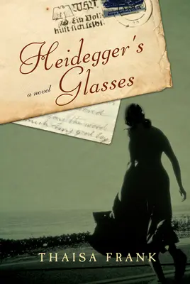 Les lunettes de Heidegger - Un roman - Heidegger's Glasses - A Novel