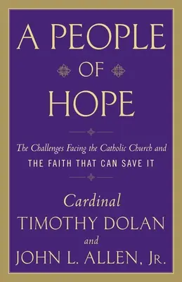 Un peuple d'espérance : les défis auxquels est confrontée l'Église catholique et la foi qui peut la sauver - A People of Hope: The Challenges Facing the Catholic Church and the Faith That Can Save It