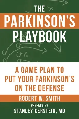 The Parkinson's Playbook : Un plan de jeu pour mettre votre maladie de Parkinson en défense - The Parkinson's Playbook: A Game Plan to Put Your Parkinson's Disease on the Defense