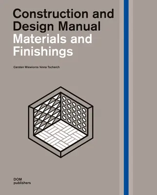 Matériaux et finitions : Manuel de construction et de conception - Materials and Finishings: Construction and Design Manual