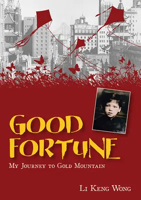 Bonne fortune : Mon voyage à la montagne d'or - Good Fortune: My Journey to Gold Mountain