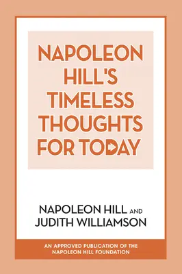 Les pensées intemporelles de Napoléon Hill pour aujourd'hui - Napoleon Hill's Timeless Thoughts for Today