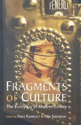 Fragments de culture : Le quotidien de la Turquie moderne - Fragments of Culture: The Everyday of Modern Turkey