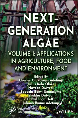 Algues de nouvelle génération, volume 1 : applications dans l'agriculture, l'alimentation et l'environnement - Next-Generation Algae, Volume 1: Applications in Agriculture, Food and Environment