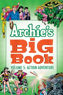 Archie's Big Book Vol. 5 - Action et aventure - Archie's Big Book Vol. 5 - Action Adventure