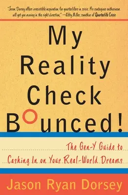 My Reality Check Bounced ! Le guide de la génération Y pour réaliser ses rêves dans le monde réel - My Reality Check Bounced!: The Gen-Y Guide to Cashing in on Your Real-World Dreams