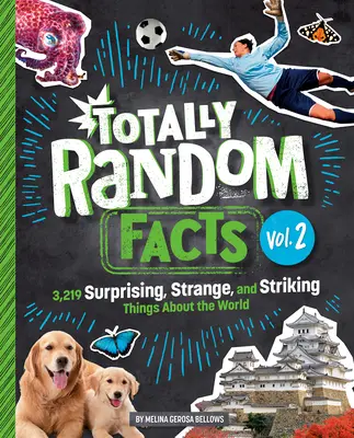 Totally Random Facts Volume 2 : 3 219 choses surprenantes, étranges et étonnantes sur le monde - Totally Random Facts Volume 2: 3,219 Surprising, Strange, and Striking Things about the World