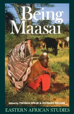 Être Maasai : Ethnicité et identité en Afrique de l'Est - Being Maasai: Ethnicity and Identity In East Africa