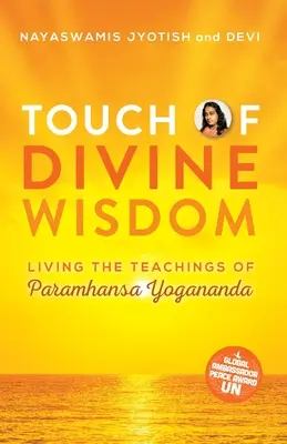 Le toucher de la sagesse divine : Vivre les enseignements de Paramhansa Yogananda - Touch of Divine Wisdom: Living the Teachings of Paramhansa Yogananda