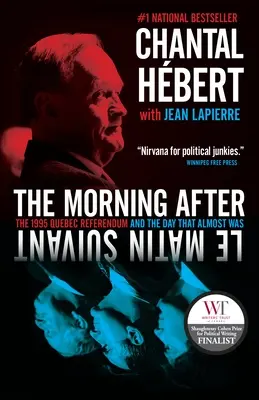 Le lendemain matin : Le référendum québécois de 1995 et le jour qui a failli l'être - The Morning After: The 1995 Quebec Referendum and the Day That Almost Was