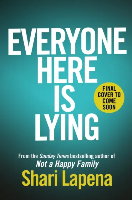 Tout le monde ici ment - Le nouveau thriller incontournable de l'auteur du best-seller Richard & Judy NOT A HAPPY FAMILY. - Everyone Here is Lying - The unputdownable new thriller from the Richard & Judy bestselling author of NOT A HAPPY FAMILY