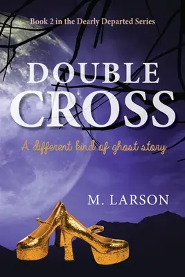 La double croix : Une histoire de fantômes d'un autre genre - Double Cross: A Different Kind of Ghost Story