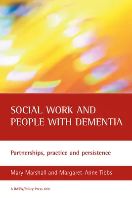 Le travail social et les personnes atteintes de démence : Partenariats, pratique et persévérance - Social Work and People with Dementia: Partnerships, Practice and Persistence