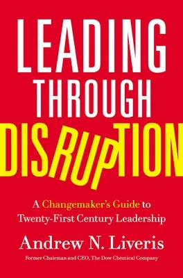 Leading Through Disruption : Guide de l'artisan du changement pour le leadership au XXIe siècle - Leading Through Disruption: A Changemaker's Guide to Twenty-First Century Leadership