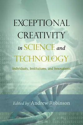 Créativité exceptionnelle en science et technologie : Individus, institutions et innovations - Exceptional Creativity in Science and Technology: Individuals, Institutions, and Innovations