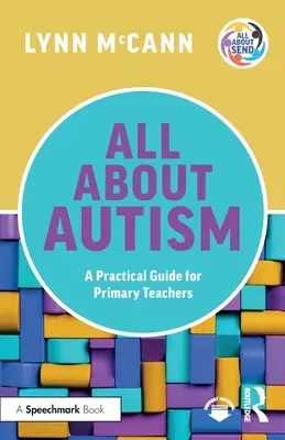 Tout sur l'autisme : Guide pratique pour les enseignants du primaire - All About Autism: A Practical Guide for Primary Teachers