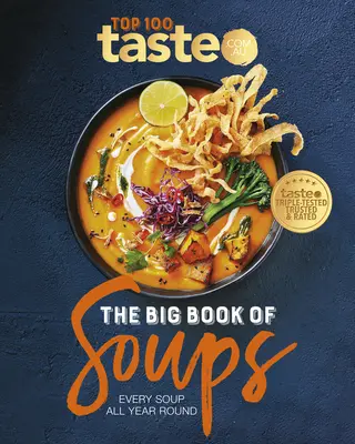 Le grand livre des soupes : Chaque soupe tout au long de l'année - The Big Book of Soups: Every Soup All Year Round