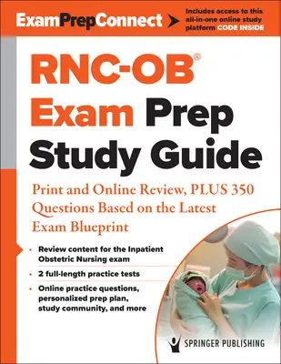 Guide d'étude pour la préparation à l'examen Rnc-Ob(r) : Guide d'étude pour la préparation à l'examen Rnc-Ob(r) : version imprimée et révision en ligne, plus 350 questions basées sur le dernier plan d'examen. - Rnc-Ob(r) Exam Prep Study Guide: Print and Online Review, Plus 350 Questions Based on the Latest Exam Blueprint