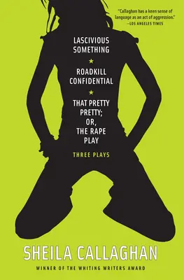 Lascivious Something/Roadkill Confidential/That Pretty Pretty ; Or, the Rape Play : Three Plays (Trois pièces) - Lascivious Something/Roadkill Confidential/That Pretty Pretty; Or, the Rape Play: Three Plays