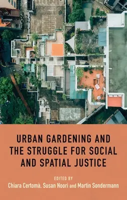 Le jardinage urbain et la lutte pour la justice sociale et spatiale - Urban gardening and the struggle for social and spatial justice