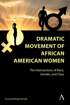 Le mouvement dramatique des femmes afro-américaines : Les intersections de la race, du genre et de la classe - Dramatic Movement of African American Women: The Intersections of Race, Gender, and Class