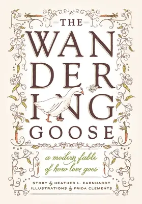 L'oie vagabonde : Une fable moderne sur l'amour - The Wandering Goose: A Modern Fable of How Love Goes