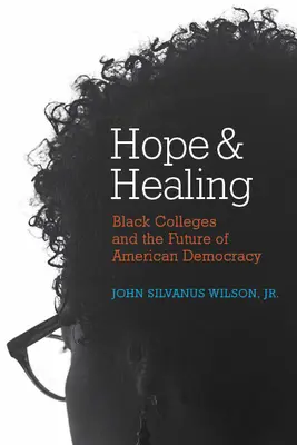 L'espoir et la guérison : Les collèges noirs et l'avenir de la démocratie américaine - Hope and Healing: Black Colleges and the Future of American Democracy